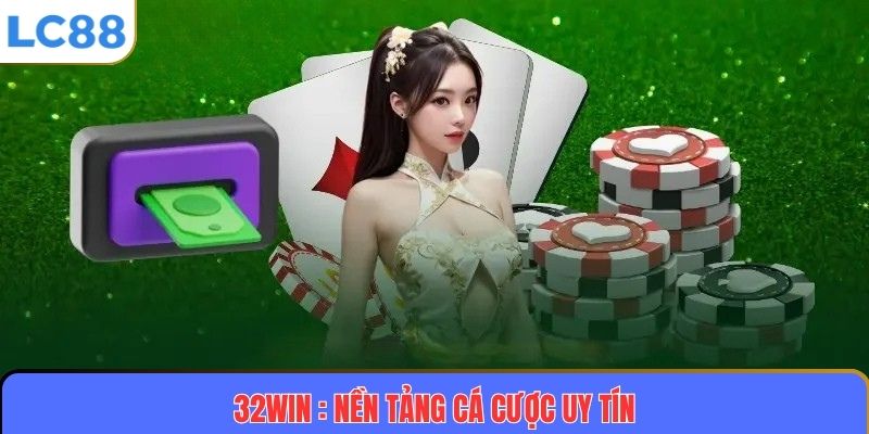 32WIN: Nền Tảng Cá Cược Uy Tín Và Trải Nghiệm Thăng Hoa 10 32WIN: Nền Tảng Cá Cược Uy Tín